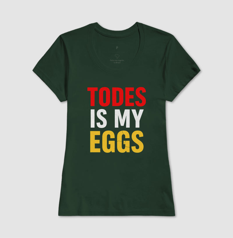 Todes is my eggs